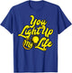You Light Up My Life T-Shirt - T-Shirt | Royal