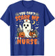 You Cant Scare Me I'm a Nurse Halloween RN Witch Boo Funny T-Shirt - T-Shirt | Royal