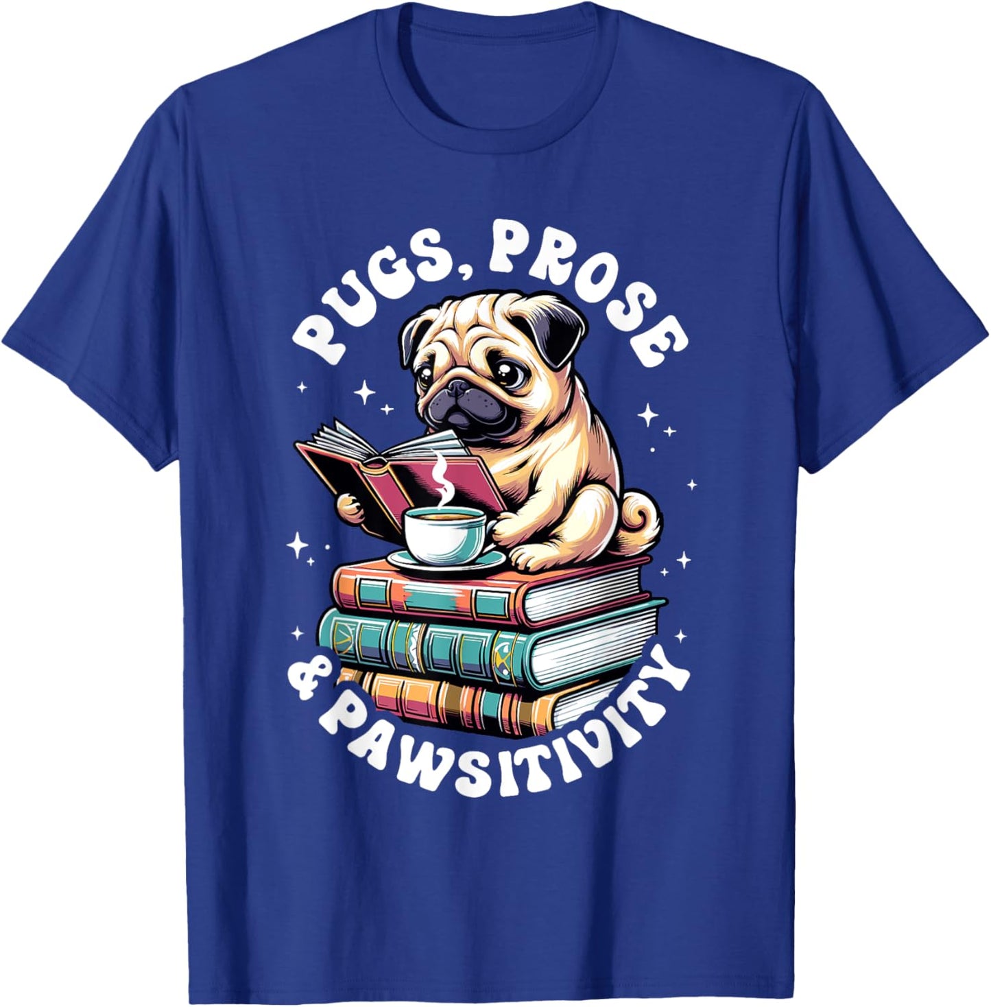 Funny Book Reading Pug Dog Pug Lover Prose & Pawsitivity Men Women Kids T-Shirt - T-Shirt | Royal