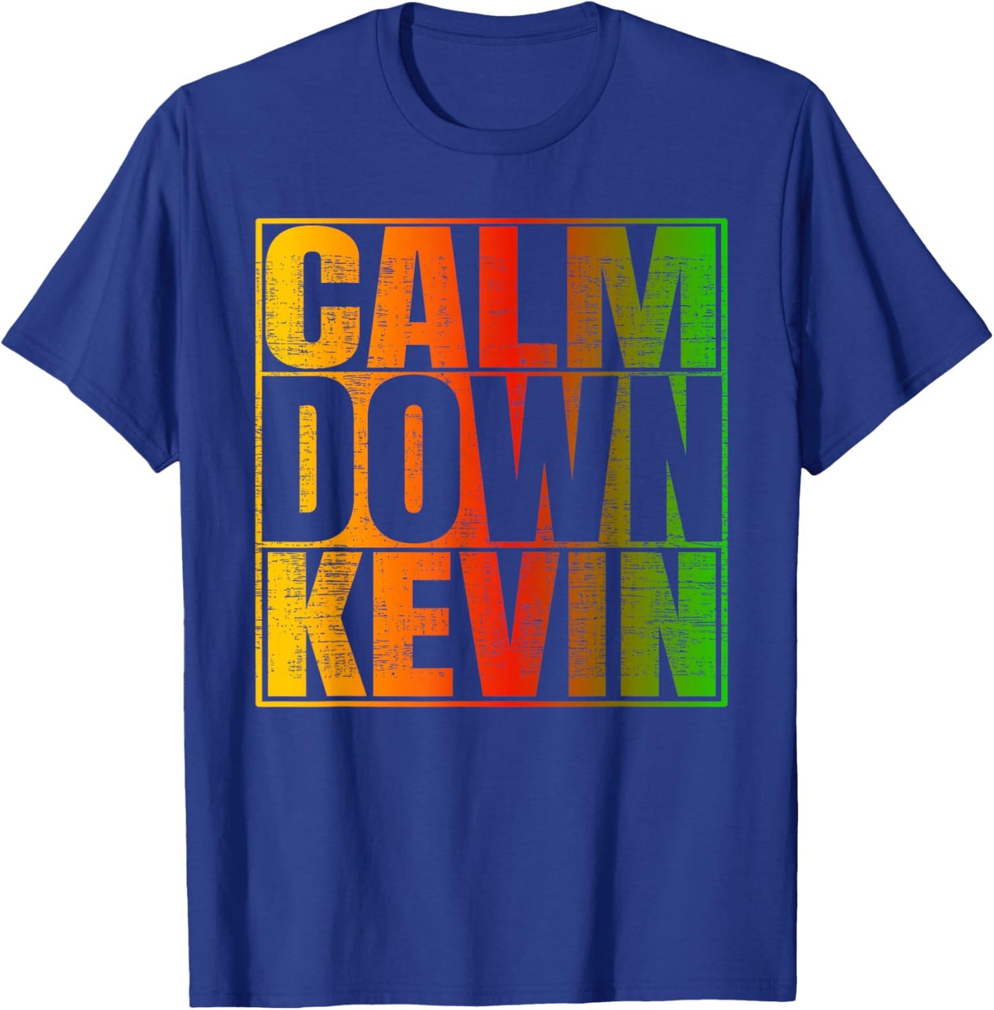Calm Down Kevin Funny Anti-Kevin Quote T-Shirt - T-Shirt | Royal