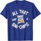 All That And A Bag Of Chips Funny T-Shirt - T-Shirt | Royal