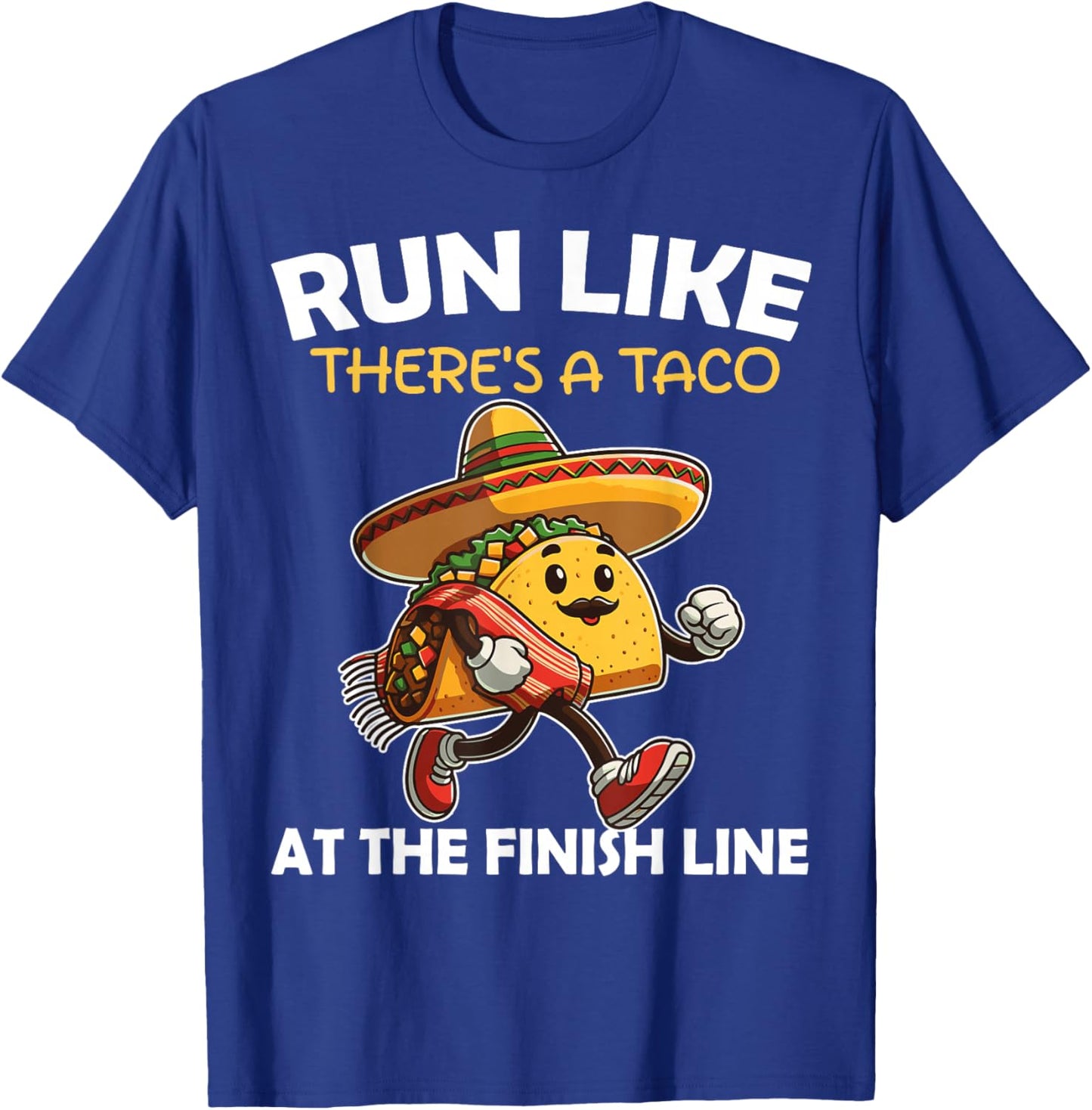Run like there's a taco at the finish line Cinco de Mayo Gym T-Shirt - T-Shirt | Royal