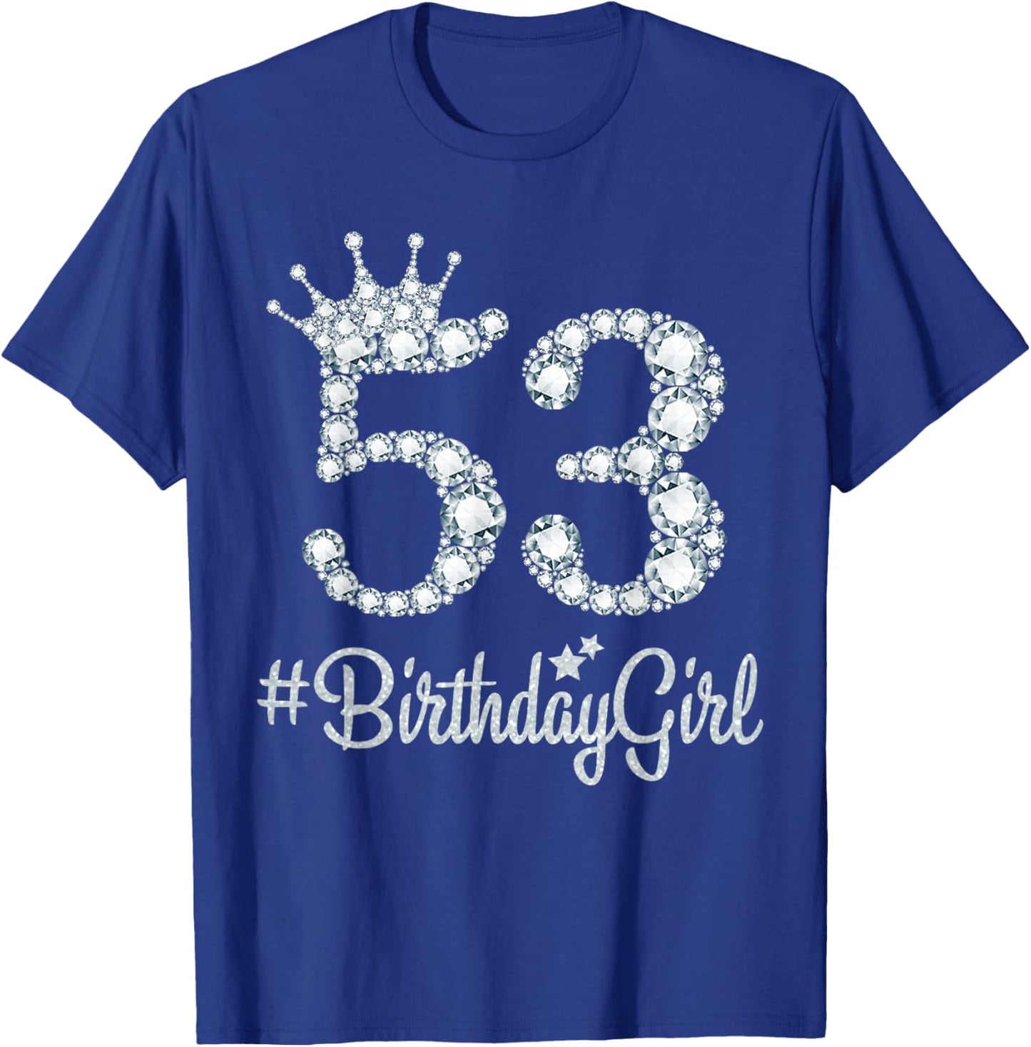 53 BirthdayGirl 53 Years Old Happy 53rd Birthday Girl T-Shirt - T-Shirt | Royal
