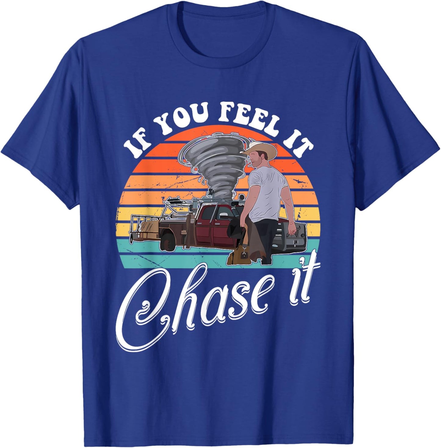 If You Feel It, Chase It Vintage Design T-Shirt - T-Shirt | Royal