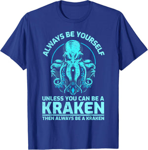 Always Be Yourself Unless You Can Be A Kraken, Funny Kraken T-Shirt - T-Shirt | Royal