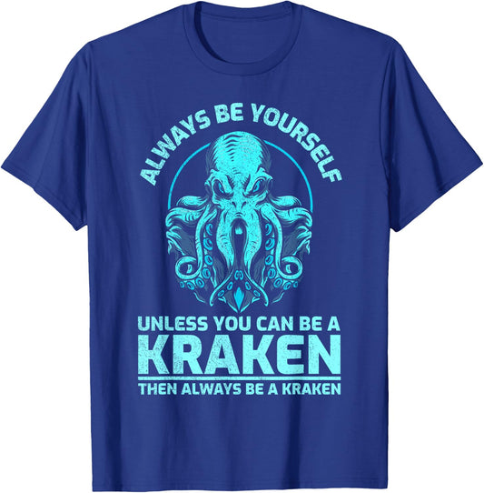 Always Be Yourself Unless You Can Be A Kraken, Funny Kraken T-Shirt - T-Shirt | Royal
