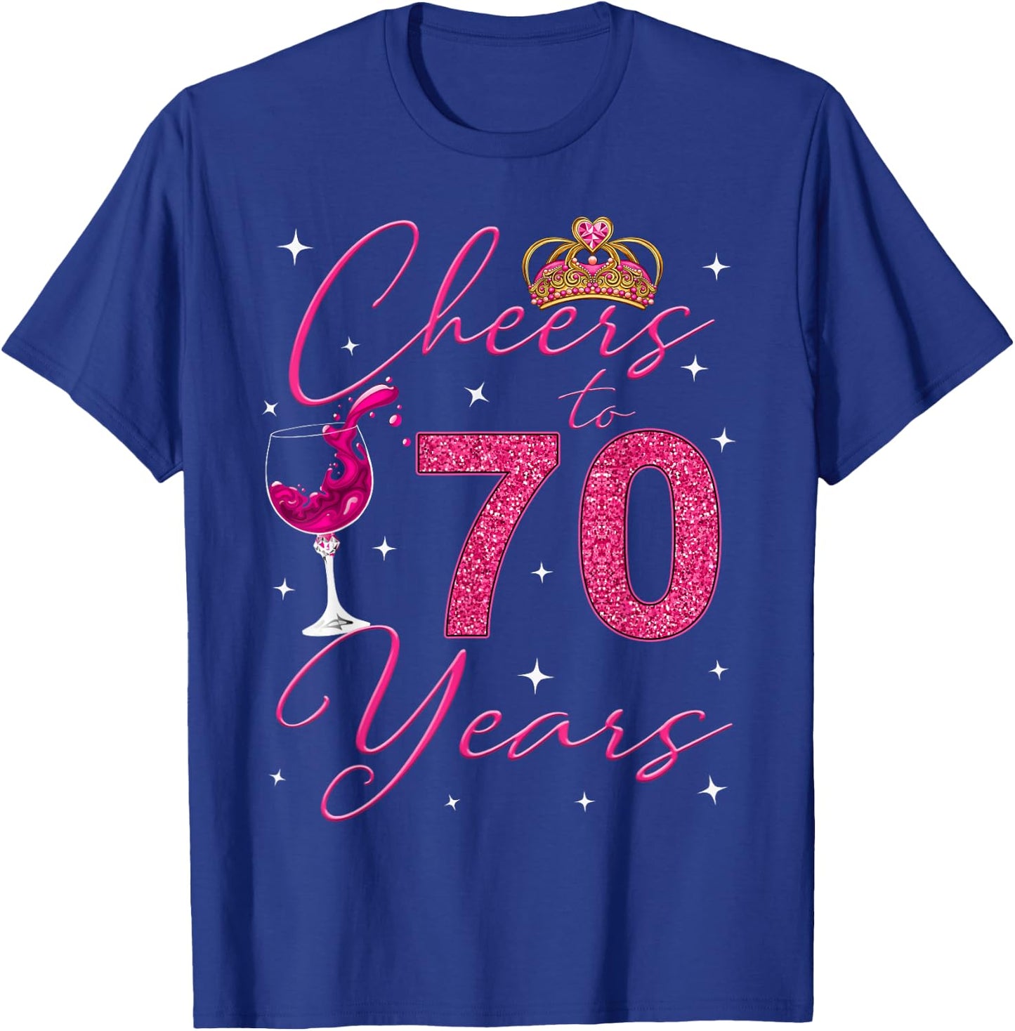 Cheers To 70 Years Old It's My 70th Birthday Women T-Shirt - T-Shirt | Royal