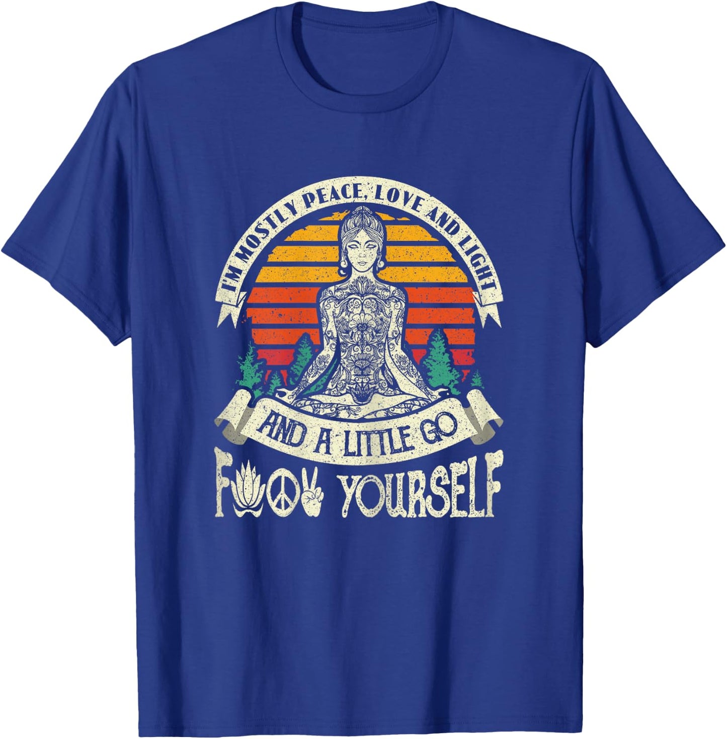 I'm Mostly Peace Love And Light & A Little Go Yoga T-Shirt - T-Shirt | Royal