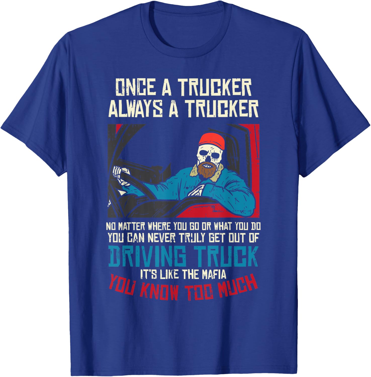 Once A Trucker Driving Trucks Truckin Truck Driver Men Gift T-Shirt - T-Shirt | Royal