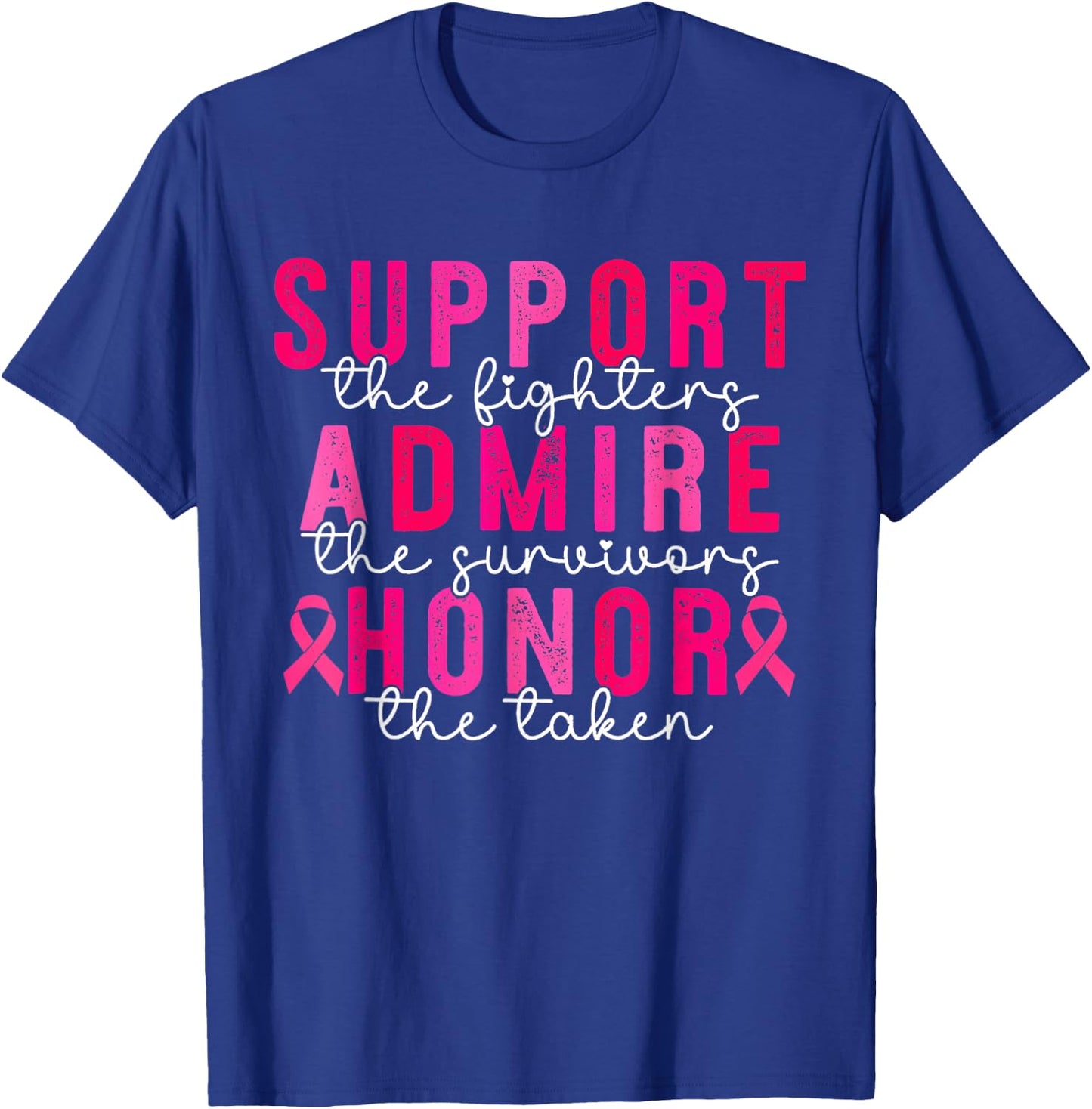 Support Admire Honor Breast Cancer Awareness Warrior Ribbon T-Shirt - T-Shirt | Royal