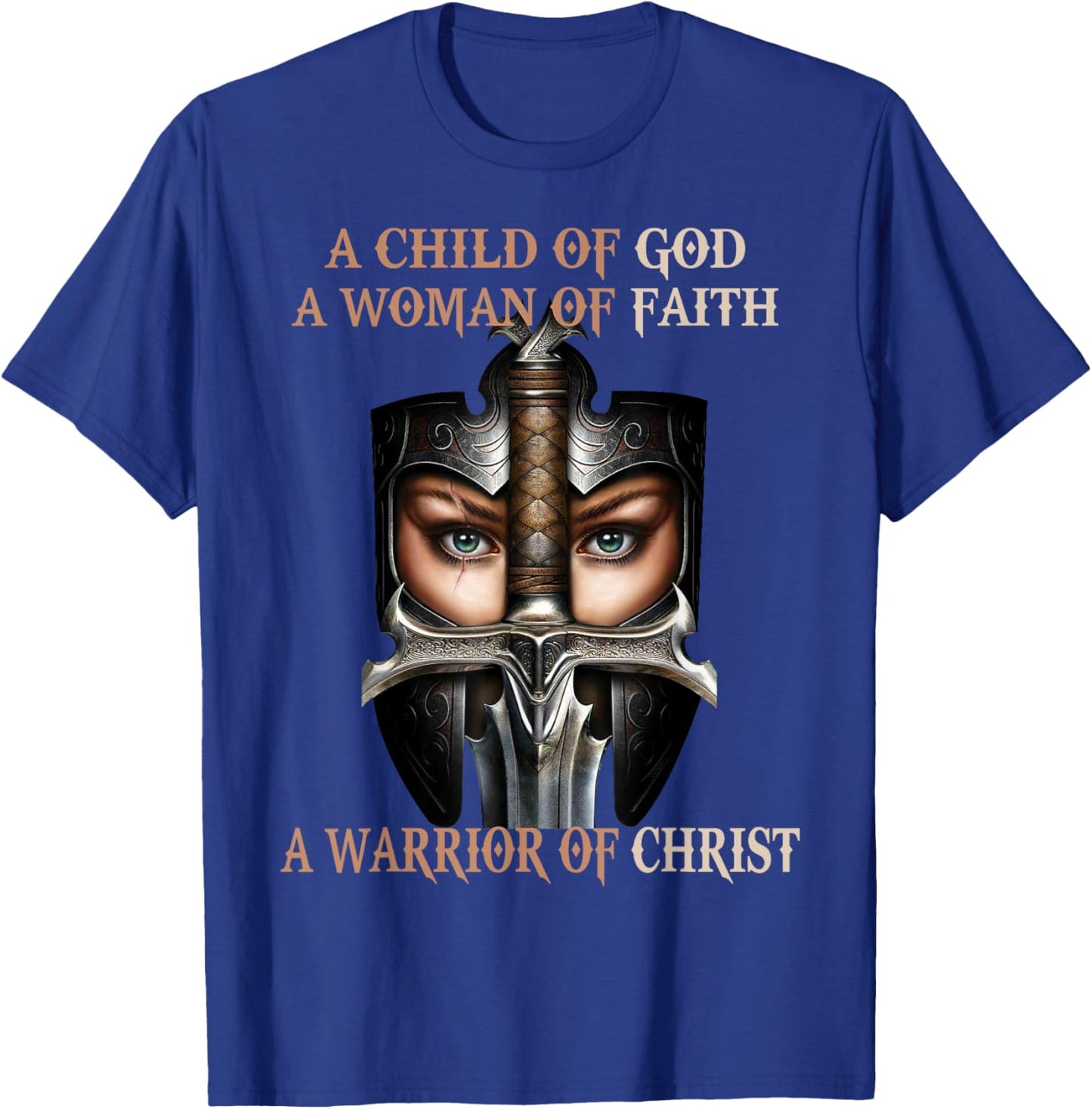 A Child Of God A Woman Of Faith A Warrior Of Christ T-Shirt - T-Shirt | Royal