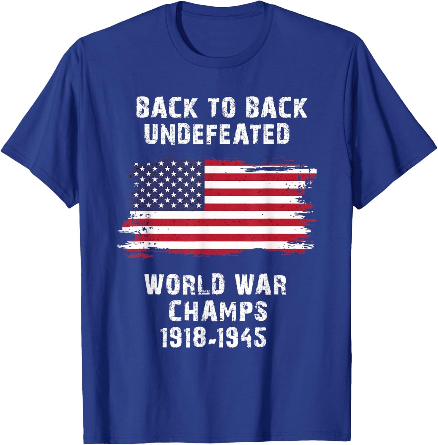Back To Back Undefeated World War Champs 4th Of July Women Men T-Shirt - T-Shirt | Royal