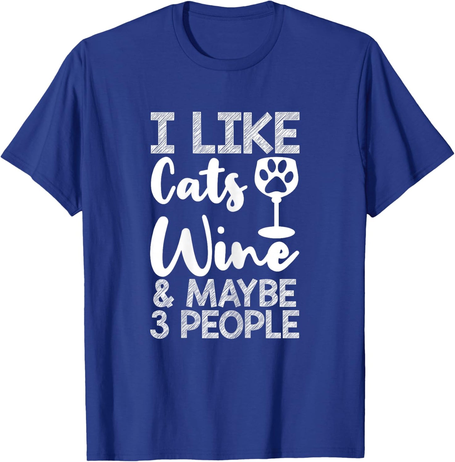 I Like Cats Wine And Maybe 3 People Wine Mom Funny Cat T-Shirt - T-Shirt | Royal