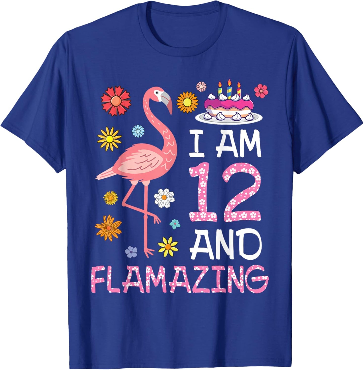 Flamingo And Flowers Birthday Cake I Am 12 Years & Flamazing T-Shirt - T-Shirt | Royal