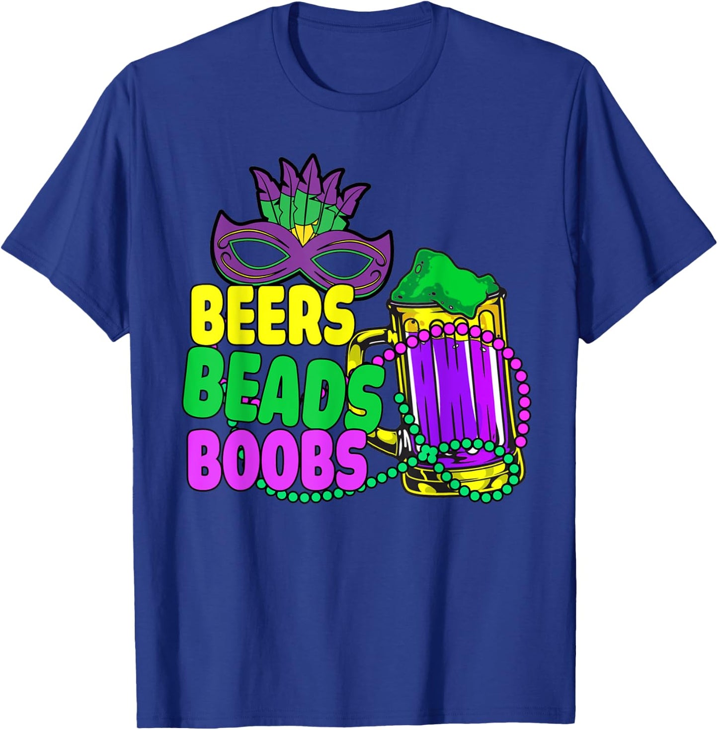 Beers Beads Boobs Mardi Gras Drinking Beer T-Shirt - T-Shirt | Royal