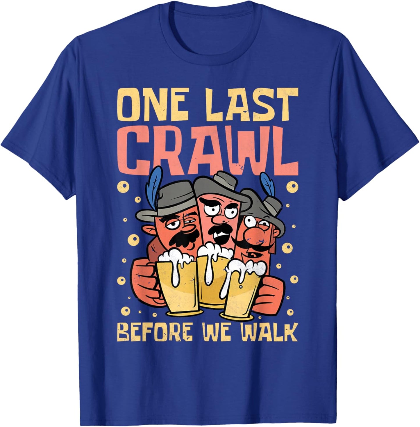 One Last Crawl Before We Walk, Craft Beer Bar Pub Hopping T-Shirt - T-Shirt | Royal