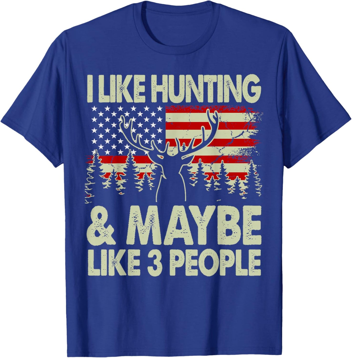 Funny Like Deer Hunting Maybe Like 3 People Dad Hunter Gift T-Shirt - T-Shirt | Royal