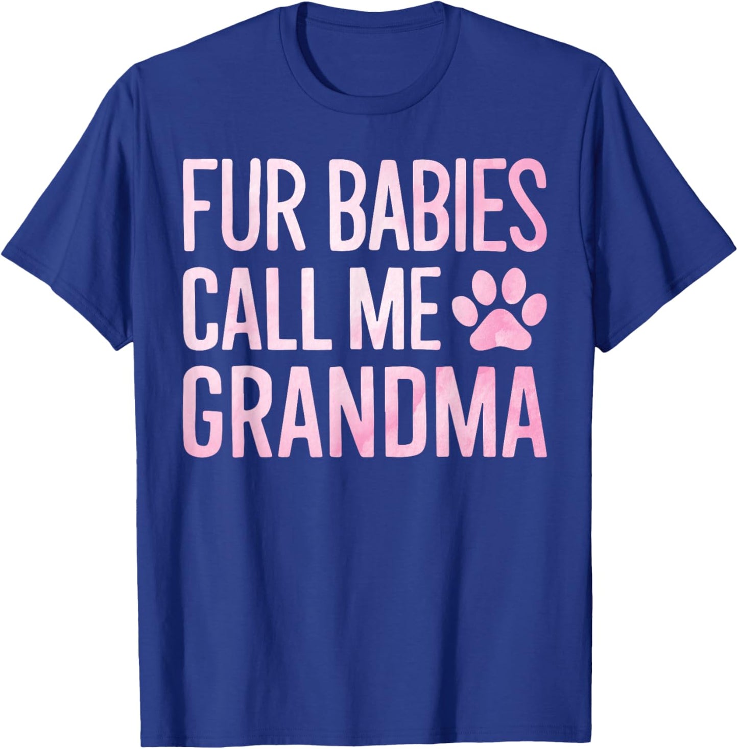 Fur Babies Call Me Grandma Dog Grandma Men Women T-Shirt - T-Shirt | Royal