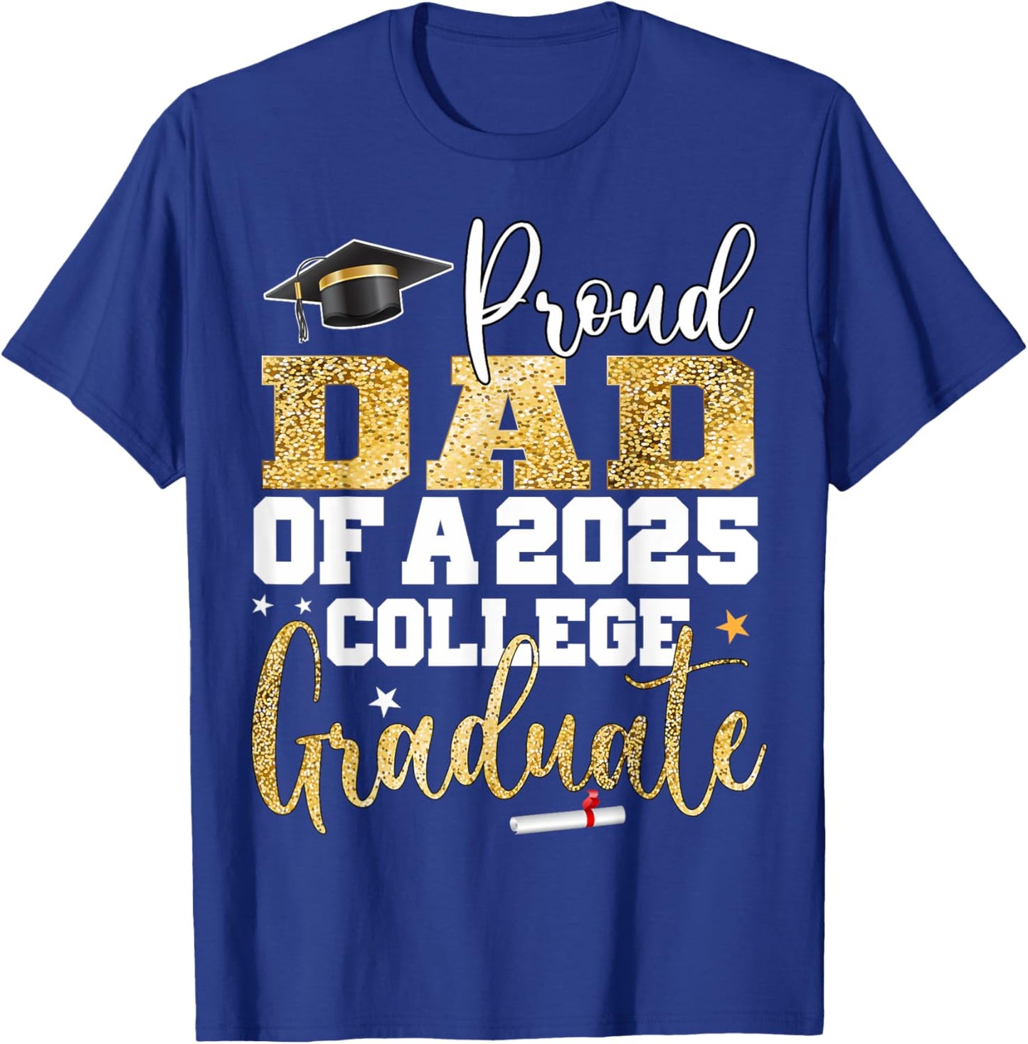 Proud Dad Of 2025 Graduate College Graduation Party T-Shirt - T-Shirt | Royal