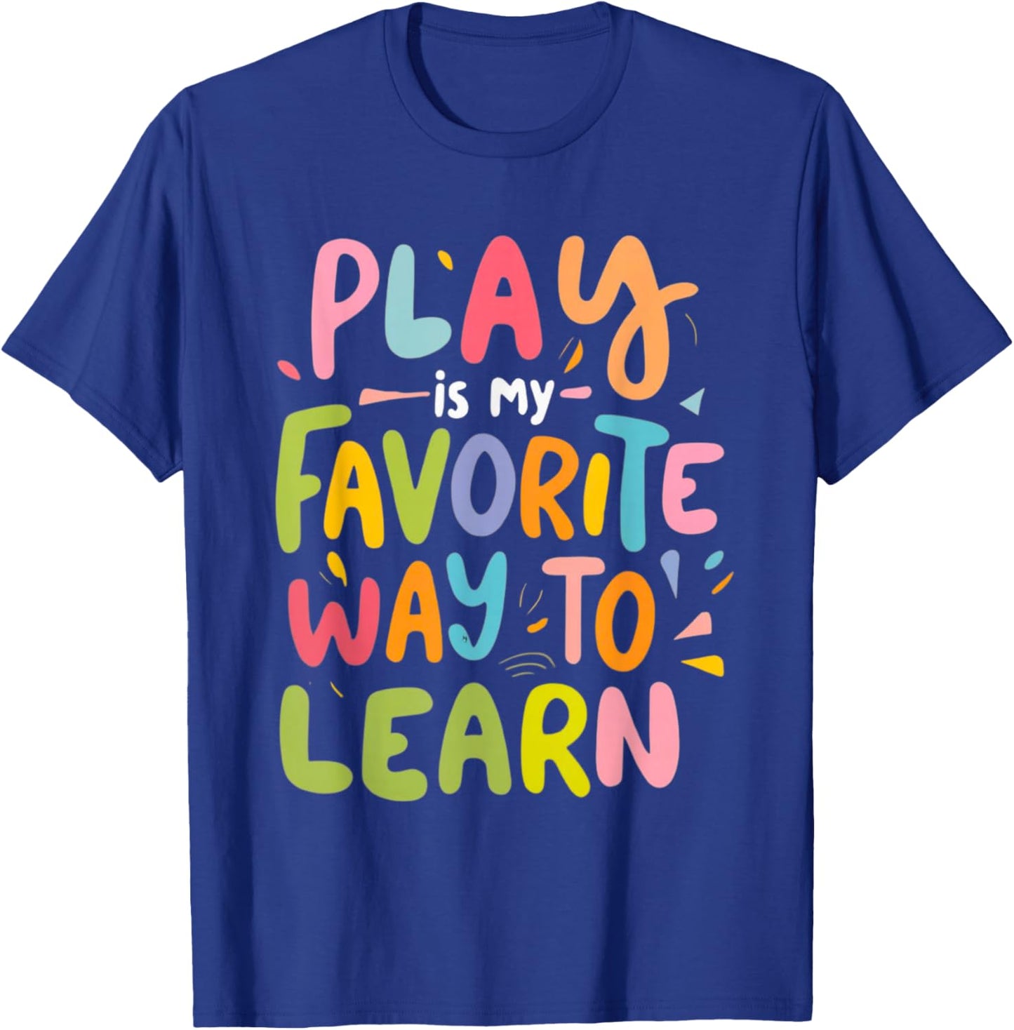 Funny Play is my Favorite Way to Learn Pedagogy Teacher Cute Women T-Shirt - T-Shirt | Royal