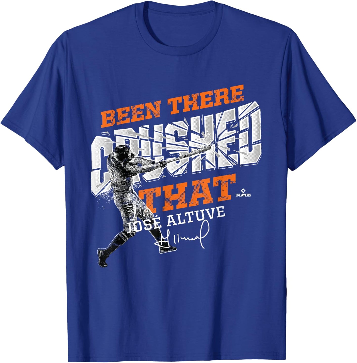 Jose Altuve Been There Crushed That T-Shirt - T-Shirt | Royal