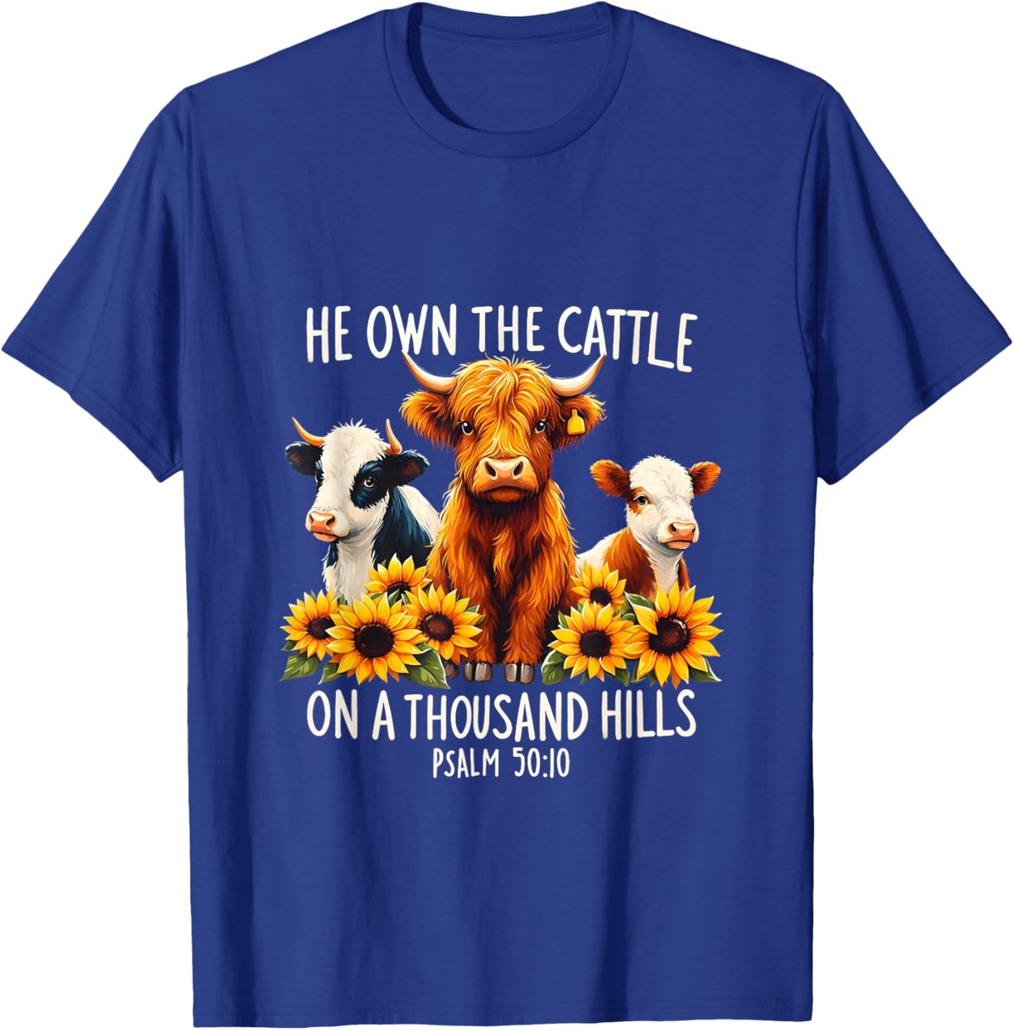 Bible Highland Cow He Own The Cattle On A Thousand Hills T-Shirt - T-Shirt | Royal