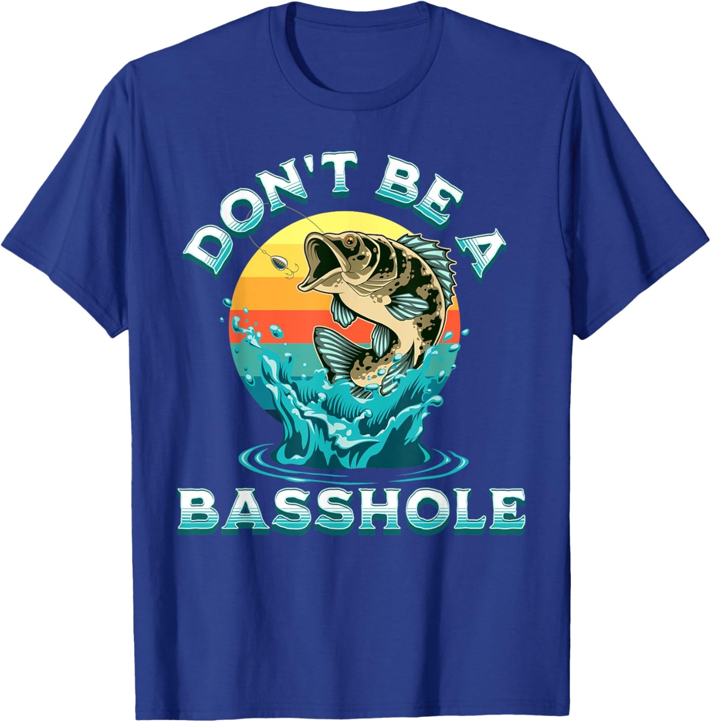 Funny Fisherman Saying, Fishing Pun, Don't Be A Basshole T-Shirt - T-Shirt | Royal