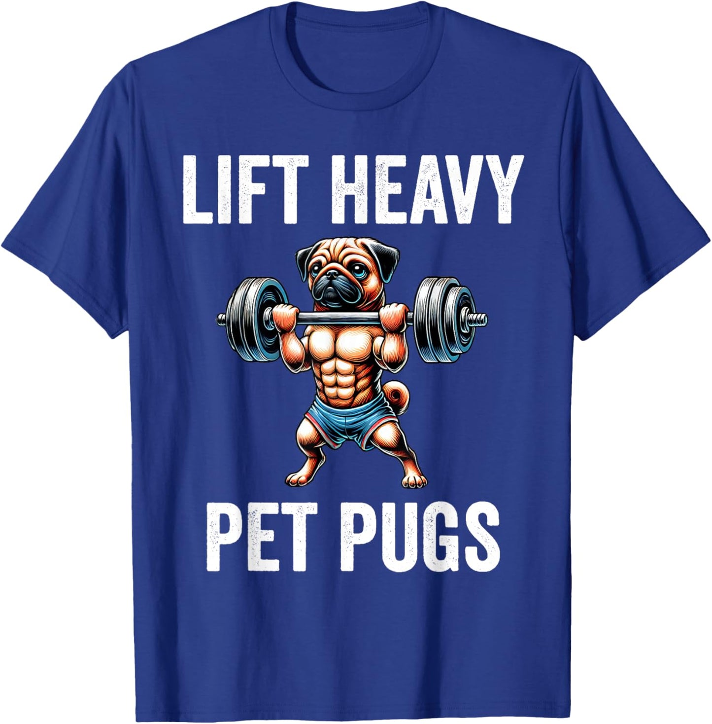 Lift Heavy Pet Pugs Funny Gym Workout Weight Lifter T-Shirt - T-Shirt | Royal