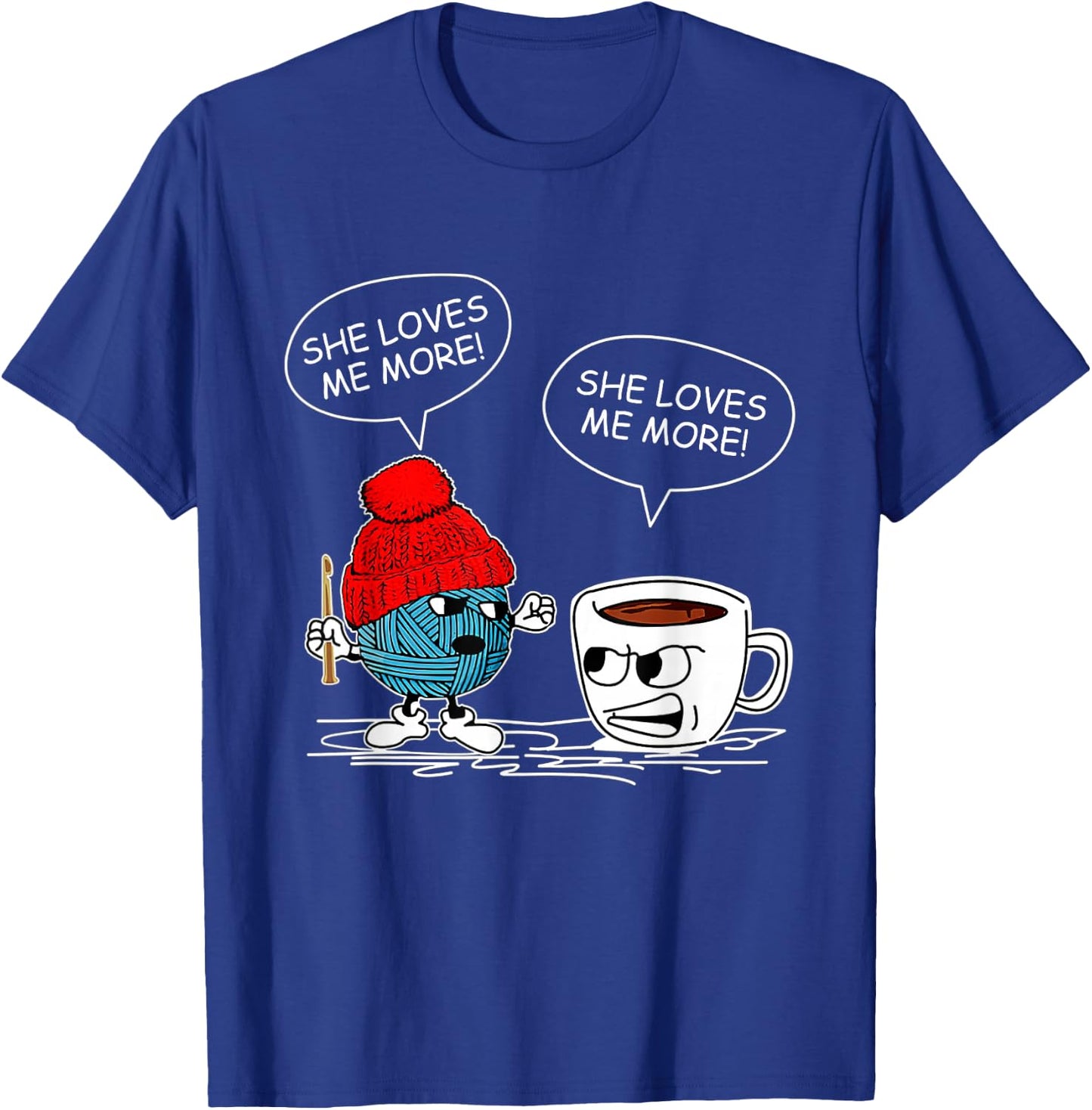She Loves Me More Crochet Yarn And Coffee Funny Crocheting T-Shirt - T-Shirt | Royal