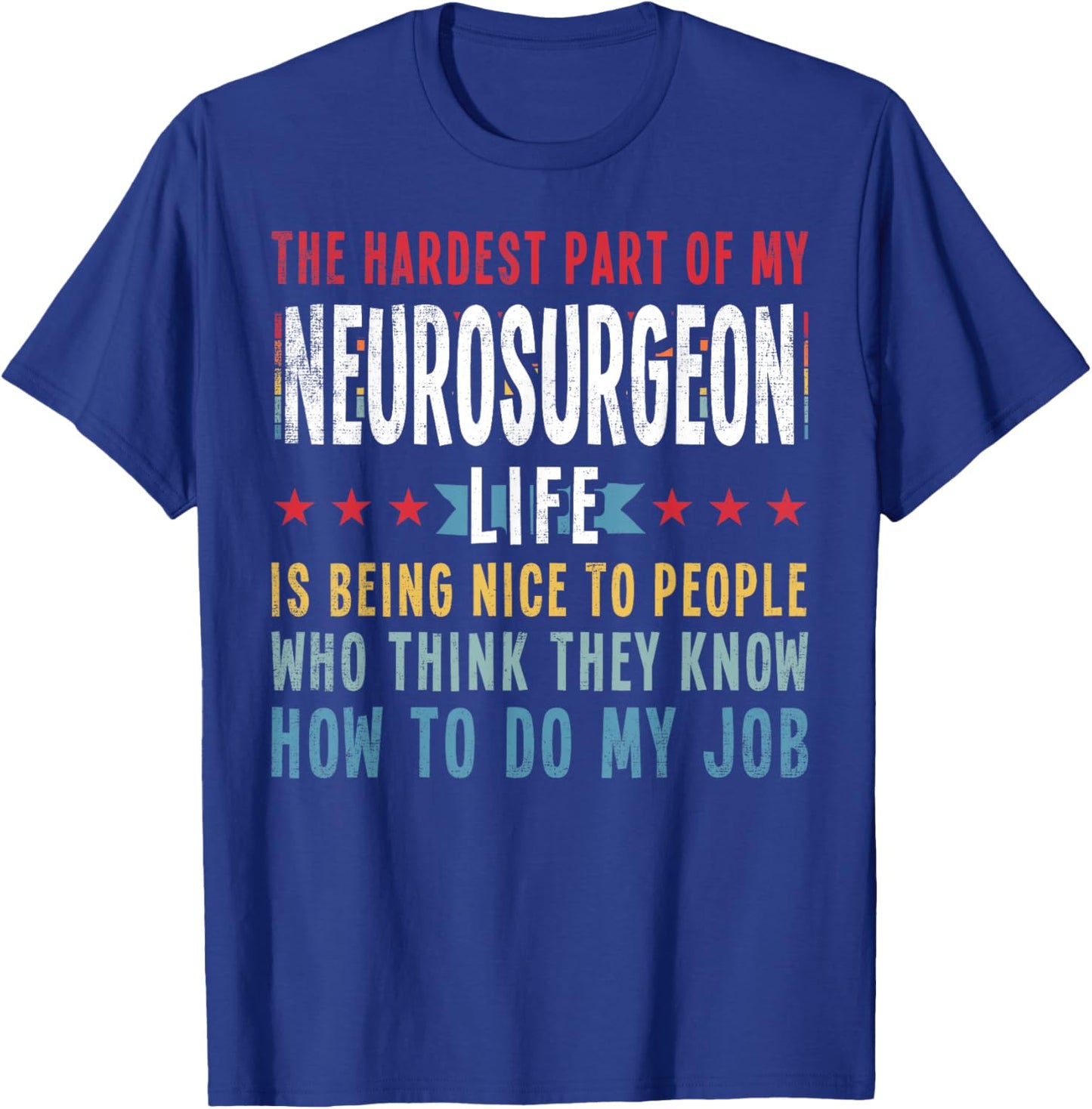 Funny Profession Quote Neurosurgeon T-Shirt - T-Shirt | Royal