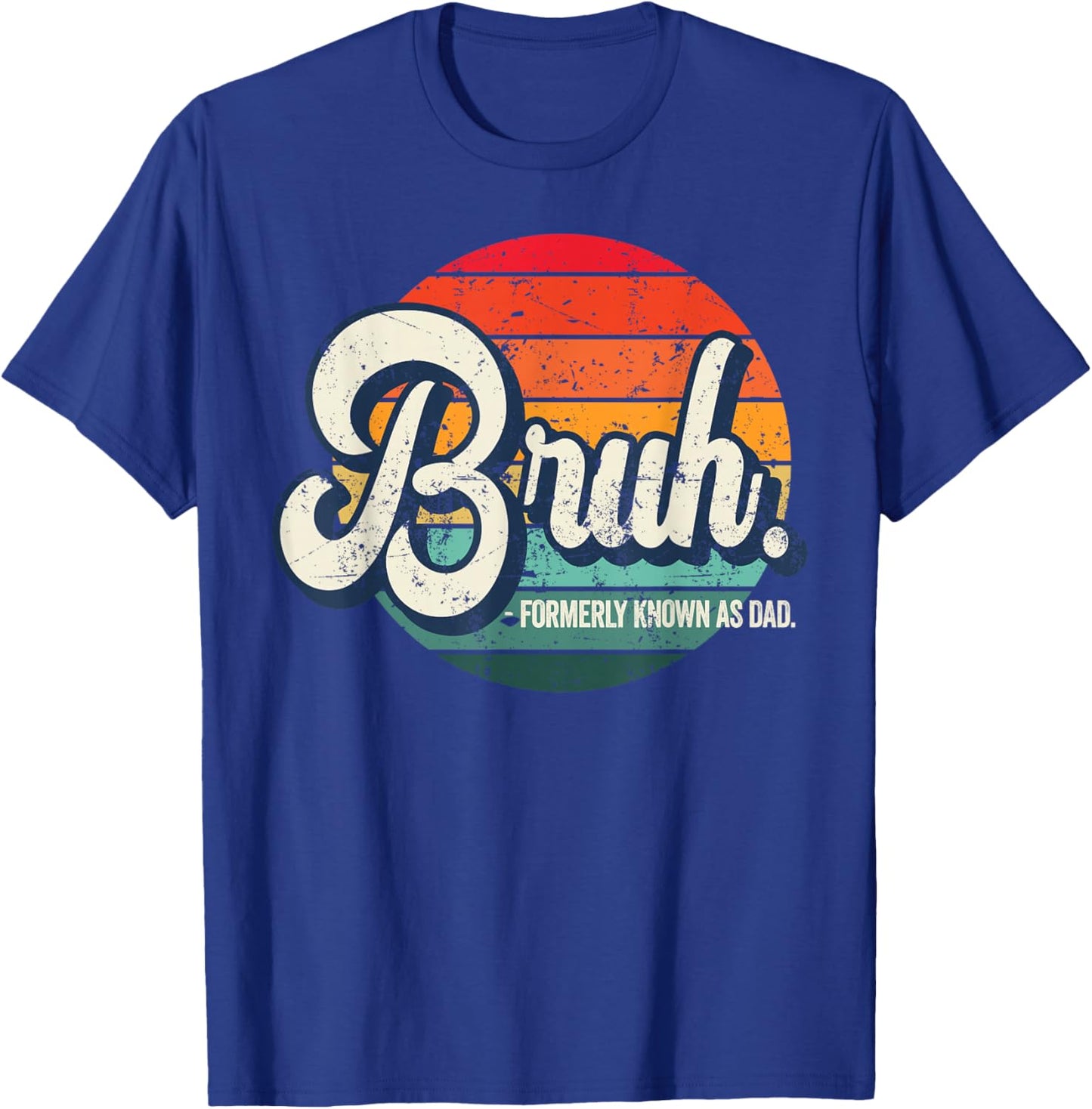 Bruh Formerly Known As Dad T-Shirt - T-Shirt | Royal