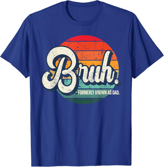 Bruh Formerly Known As Dad T-Shirt - T-Shirt | Royal