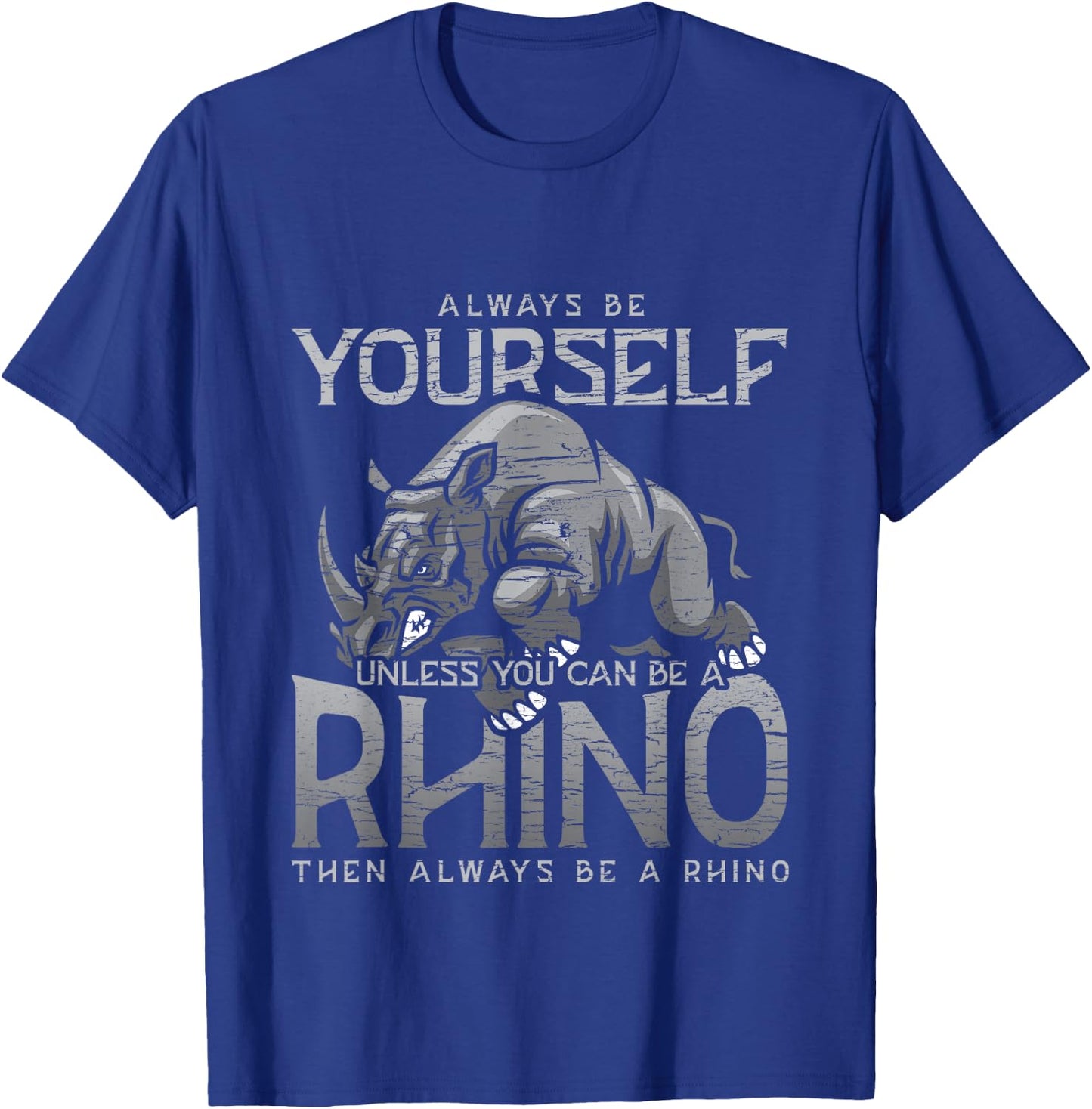 Always Be Yourself Unless You Can Be A Rhino Gift T-Shirt - T-Shirt | Royal