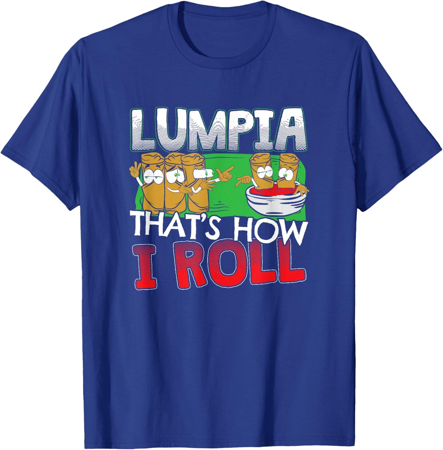 Philippines Filipino Lumpia Food Gift - Quote T-Shirt - T-Shirt | Royal
