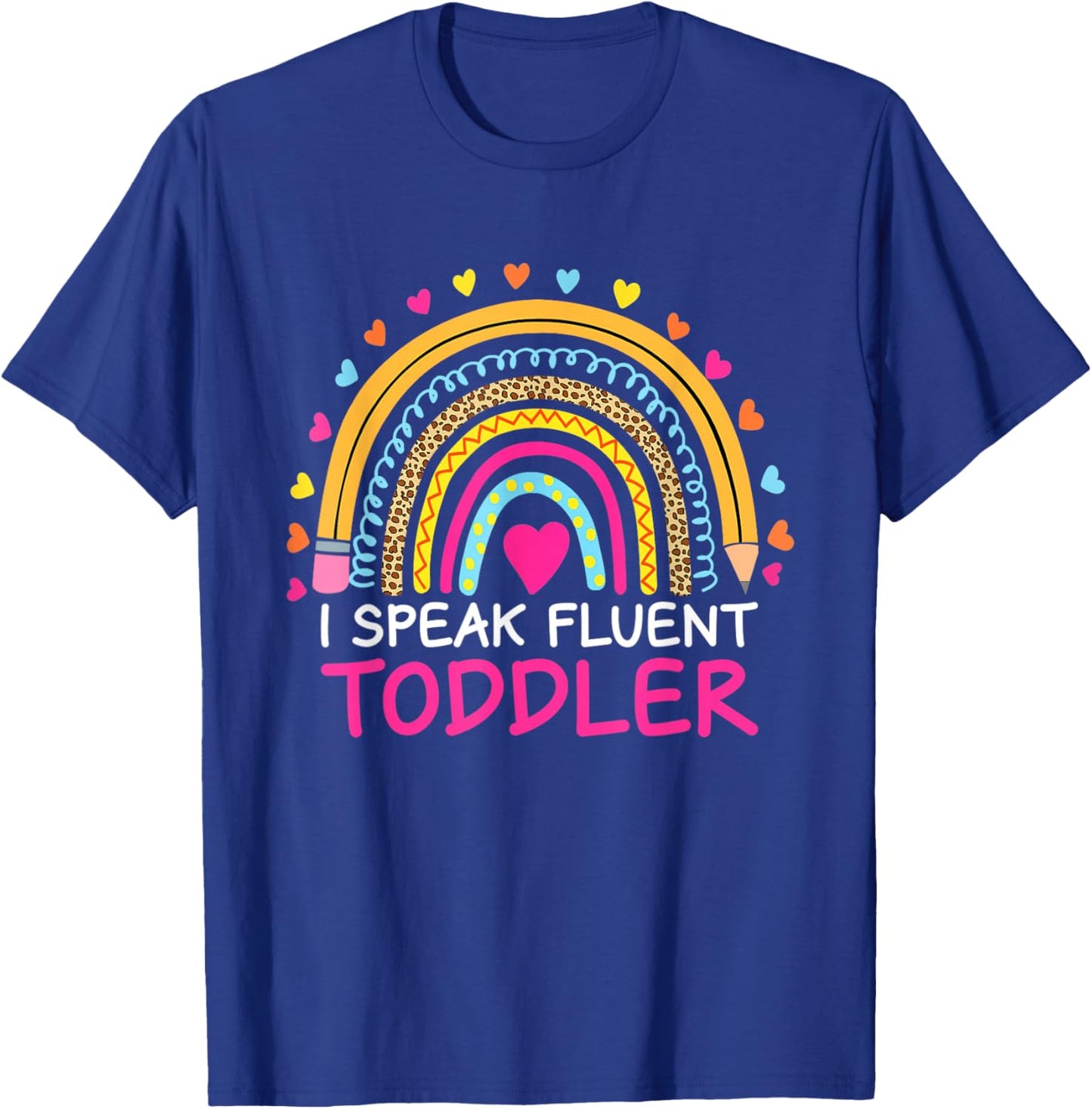 I Speak Fluent Toddler Daycare Provider Teacher Rainbow T-Shirt - T-Shirt | Royal