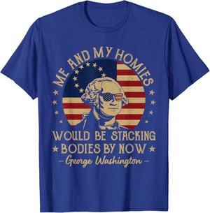 Me And My Homies Would Be Stacking Bodies By Now Vintage T-Shirt - T-Shirt | Royal