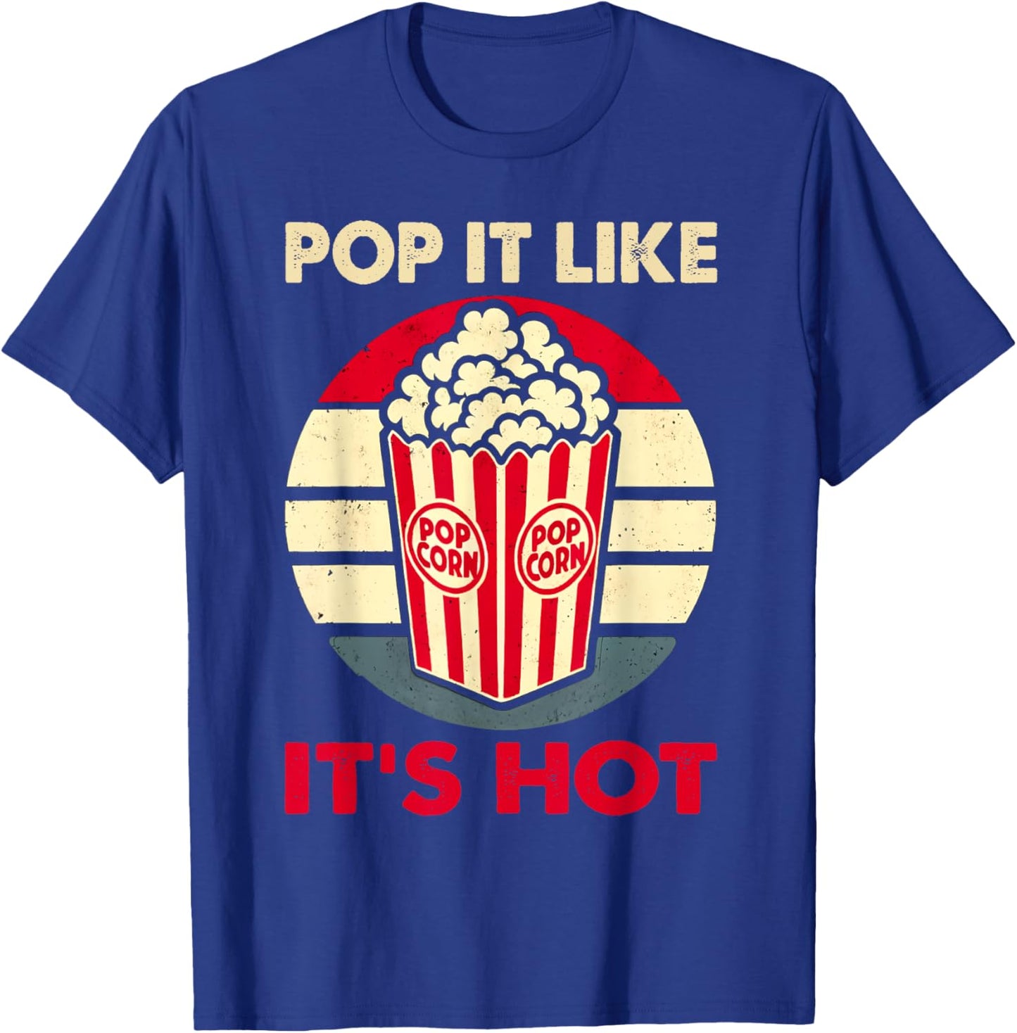 Popcorn Snack Funny Pop It Like It's Hot Popcorn T-Shirt - T-Shirt | Royal