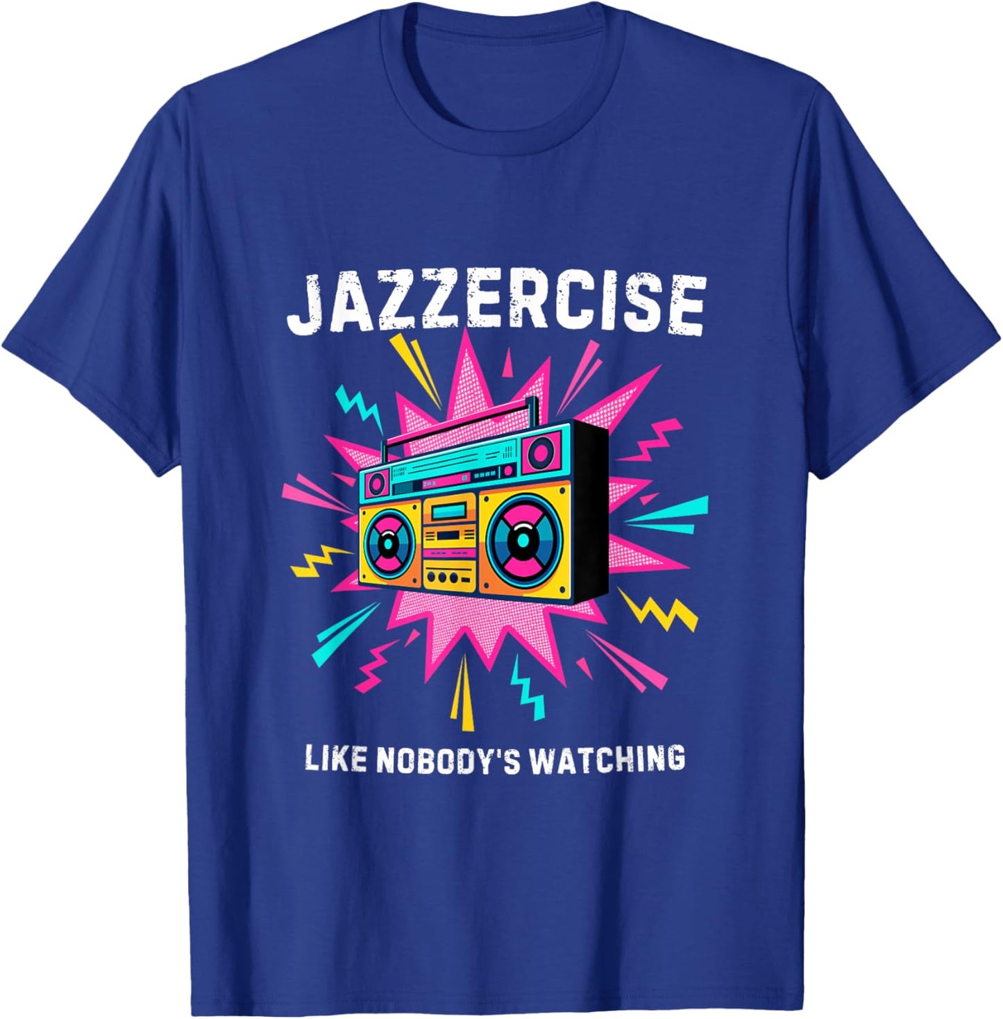 Jazzercise Like Nobody's Watching | Retro 80s Fitness T-Shirt - T-Shirt | Royal
