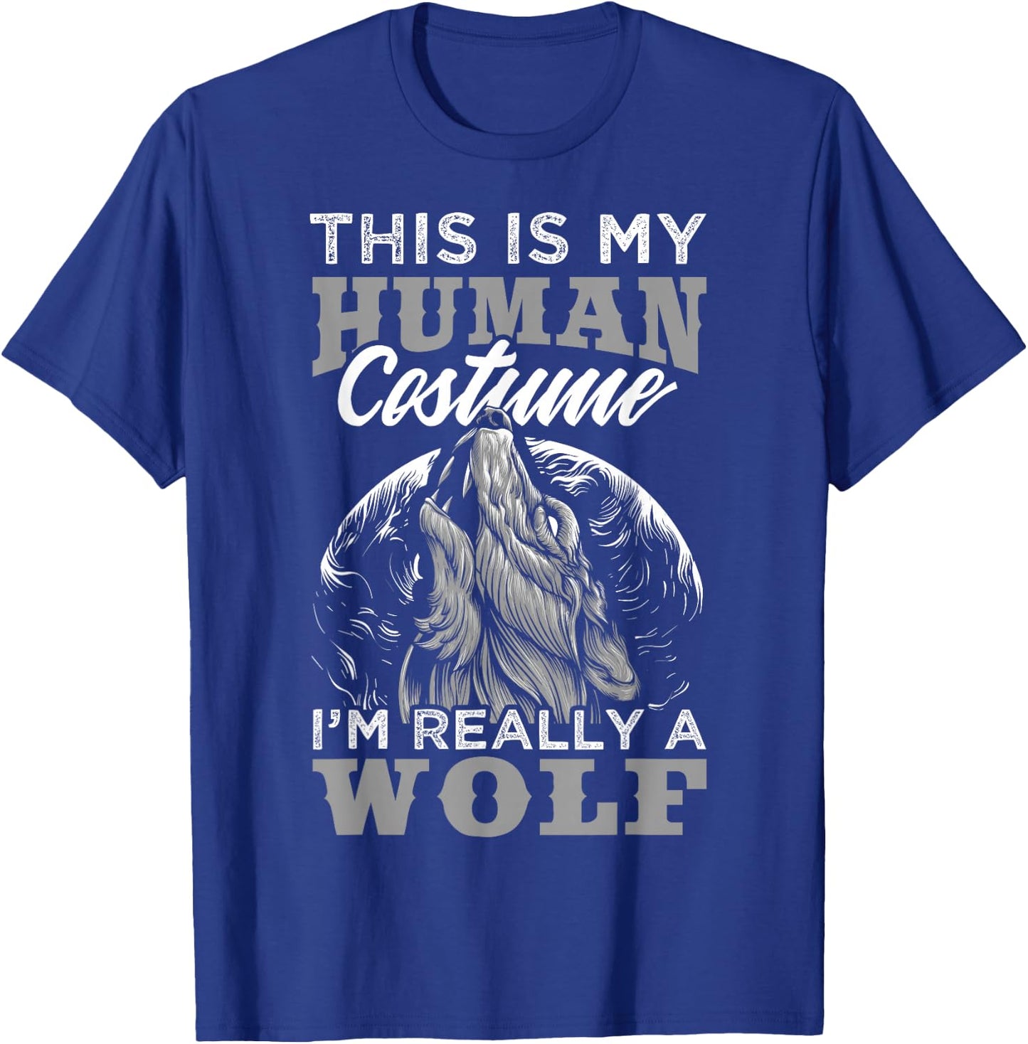 Funny Wolf Design Human Costume I'm a Wolf T-Shirt - T-Shirt | Royal