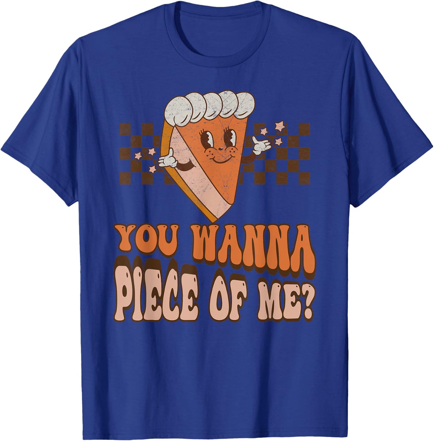 Groovy You Wanna Piece of Me Pumpkin Pie Thanksgiving T-Shirt - T-Shirt | Royal