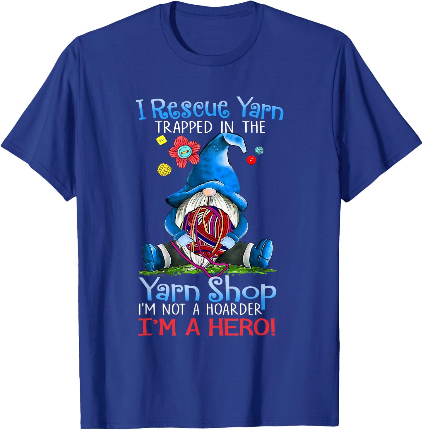 Yarn Knitting Crochet Hoarder Gnome Funny Gift Apparel Small T-Shirt - T-Shirt | Royal