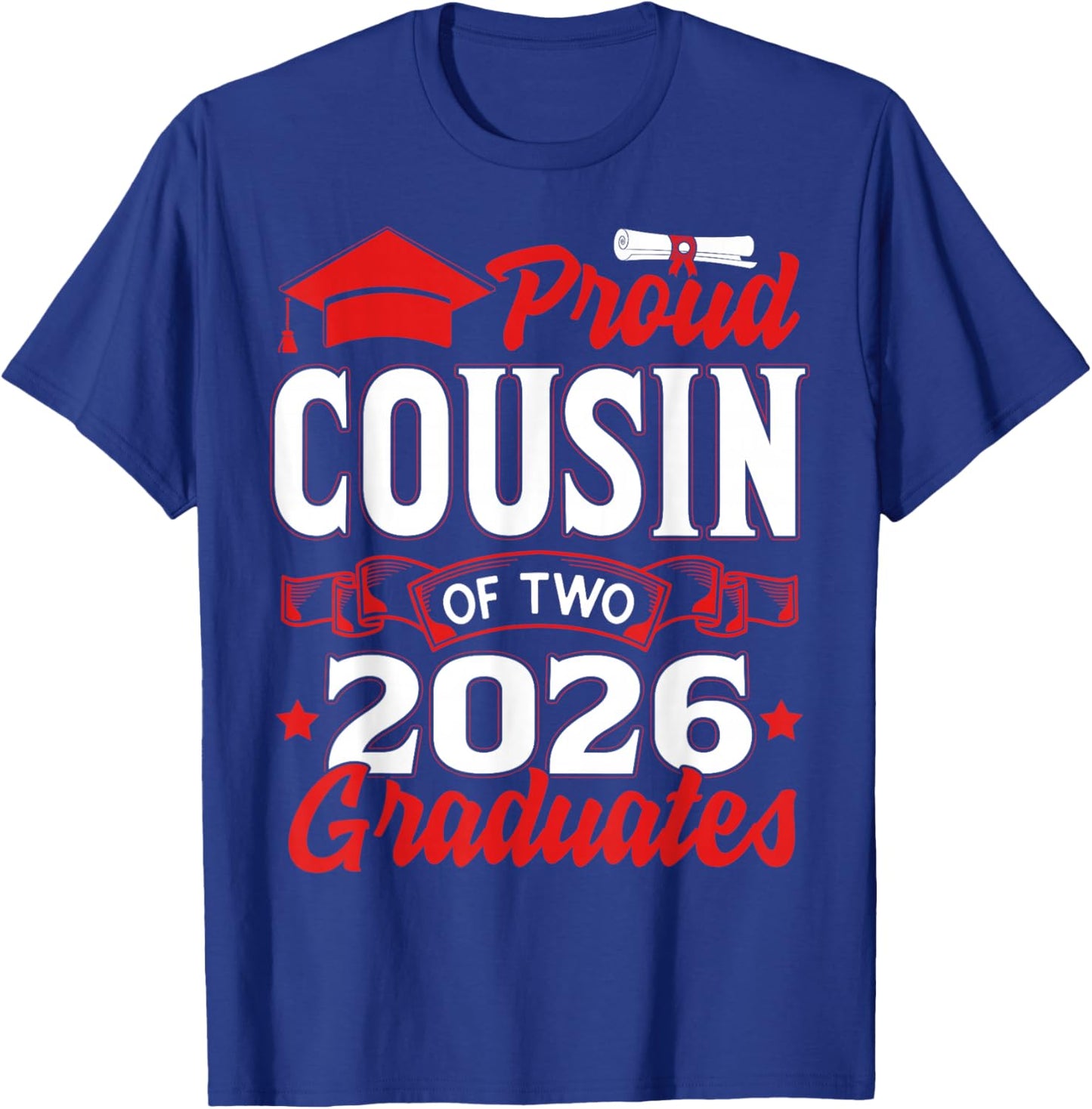 Proud Cousin of Two Class of 2026 Graduates Twins Graduation T-Shirt - T-Shirt | Royal