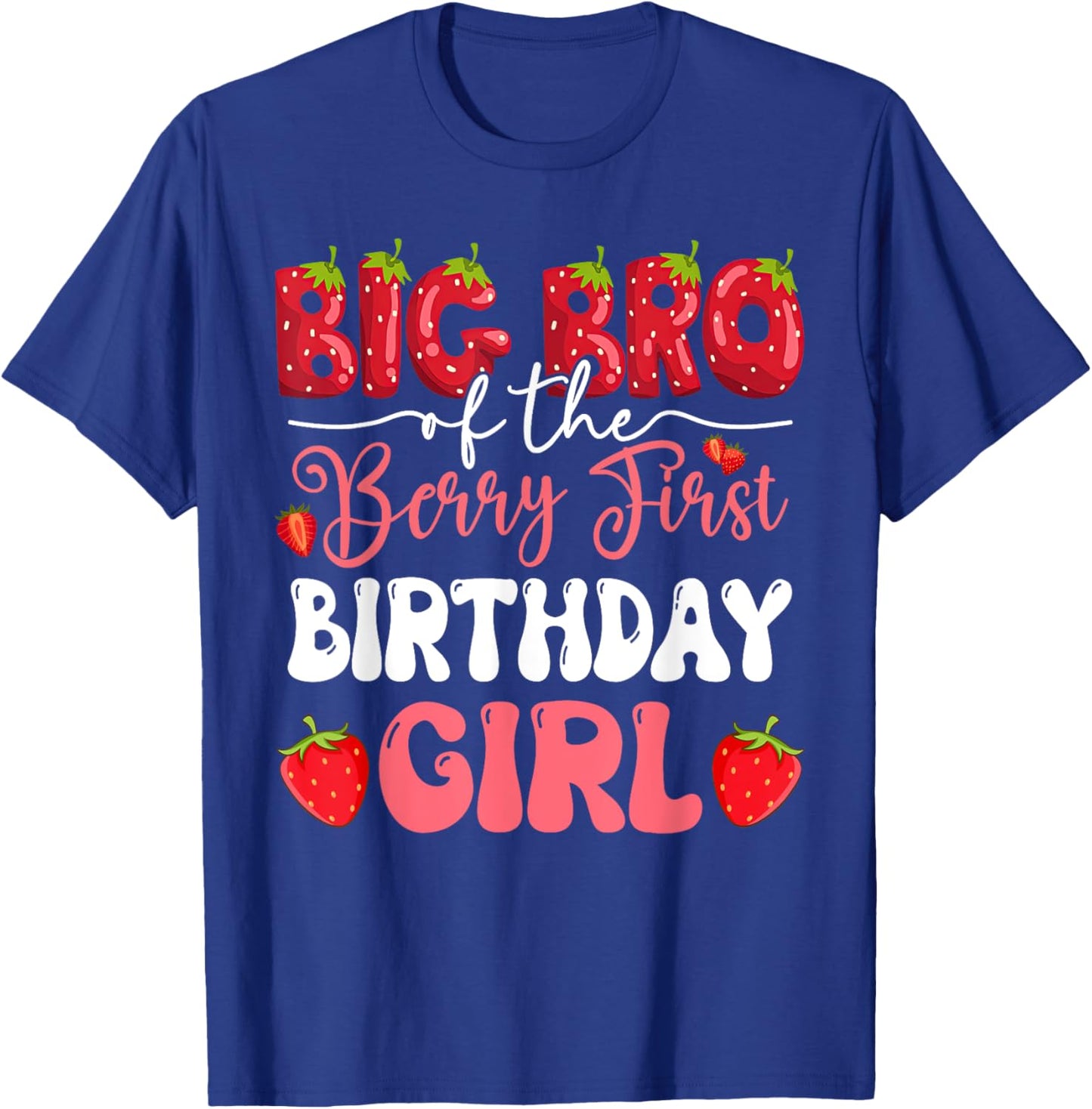 Big Bro of The Berry First Birthday of Girl Strawberry T-Shirt - T-Shirt | Royal