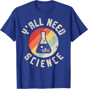 Y'all Need Science Chemistry Biology Physics Teacher Student T-Shirt - T-Shirt | Royal
