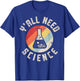 Y'all Need Science Chemistry Biology Physics Teacher Student T-Shirt - T-Shirt | Royal