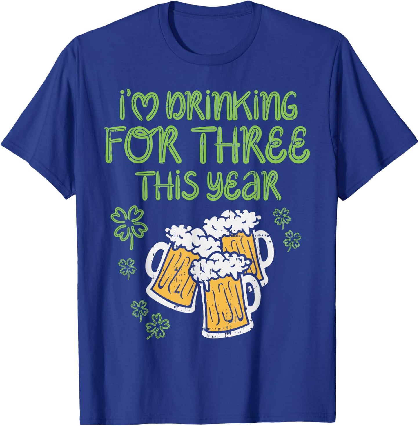 For Three Im Drinking St Patricks Day Men Pregnancy Dad Baby T-Shirt - T-Shirt | Royal