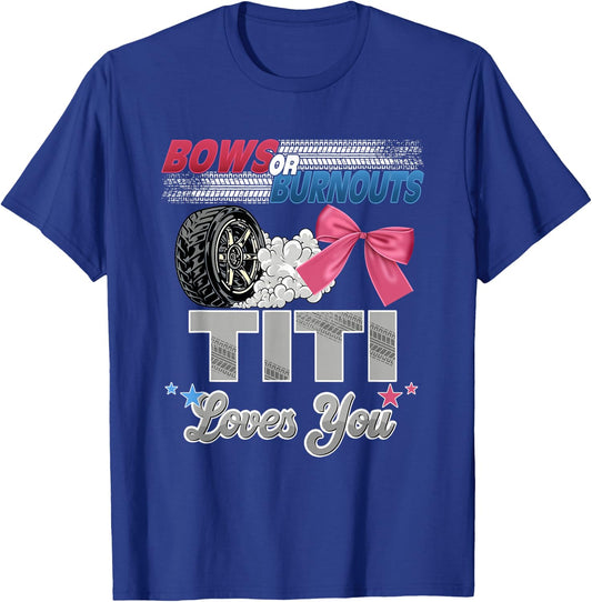 Burnouts or Bows Titi Loves You Gender Reveal Party T-Shirt - T-Shirt | Royal