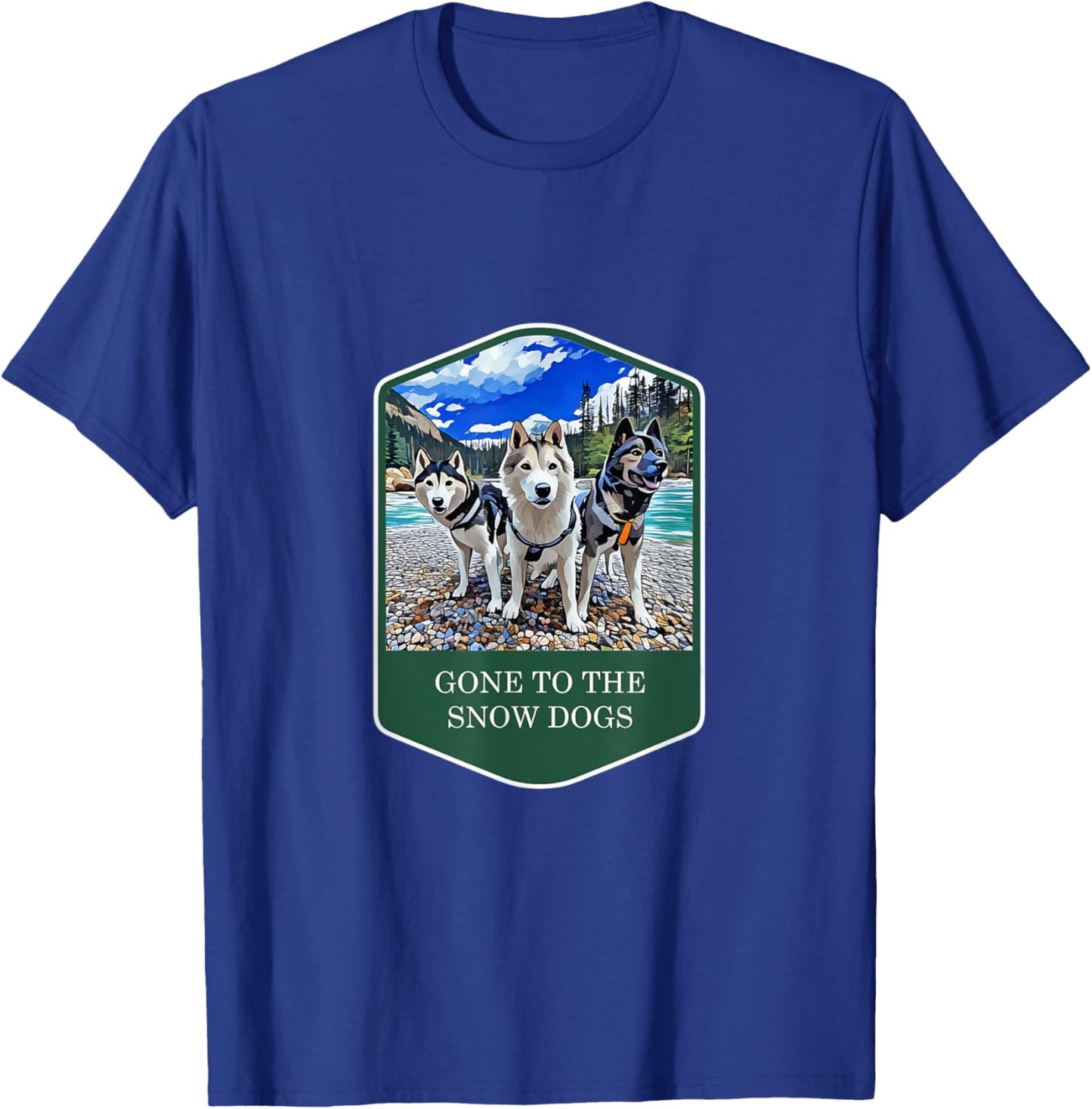 Gone to the Snow Dogs National Parks Siberian Husky T-Shirt - T-Shirt | Royal