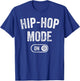 Hip-Hop Mode On Funny Rapper Gift Dj Breakdancer Fan T-Shirt - T-Shirt | Royal