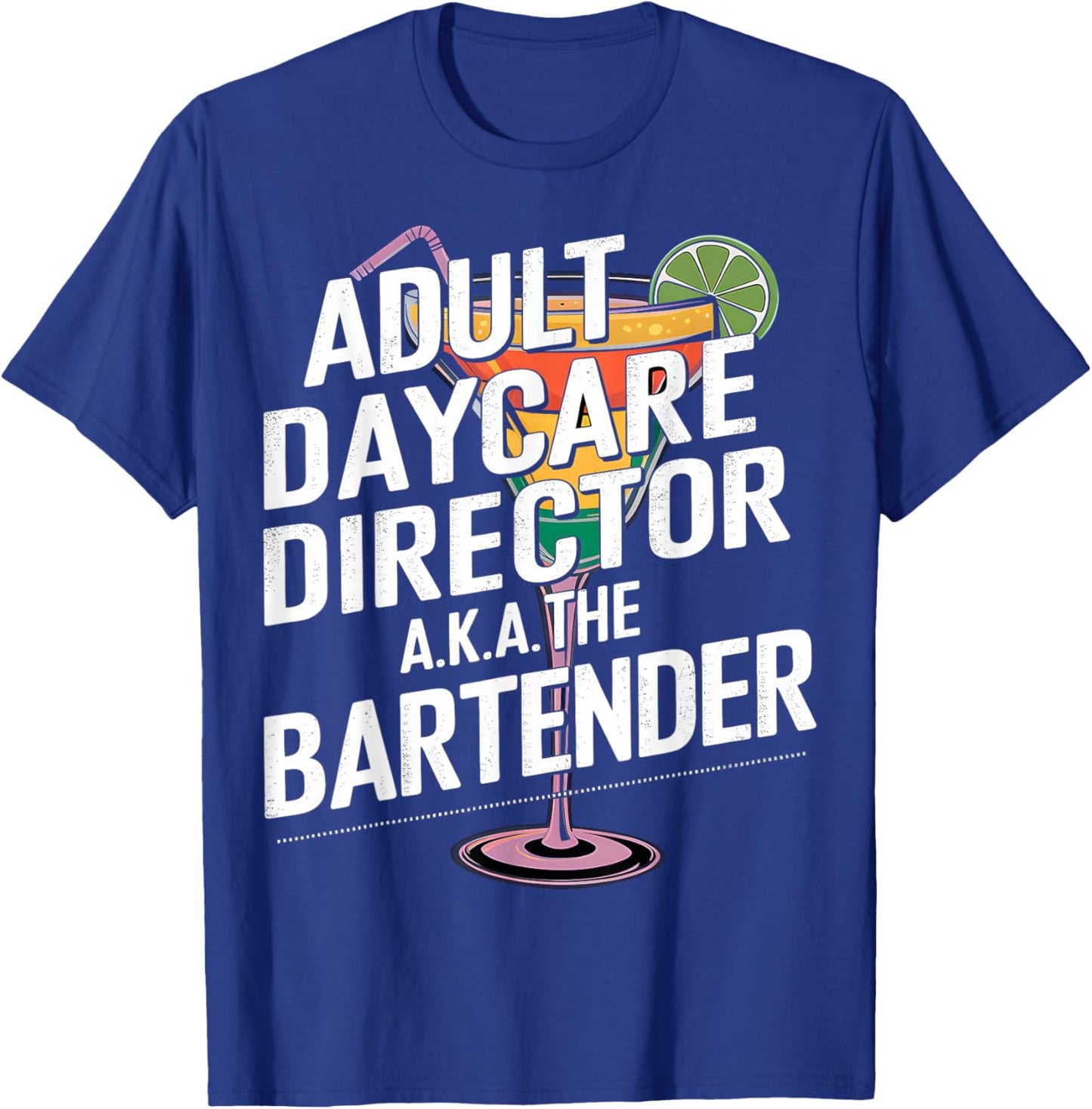 Adult Daycare Director AKA The Bartender T-Shirt - T-Shirt | Royal